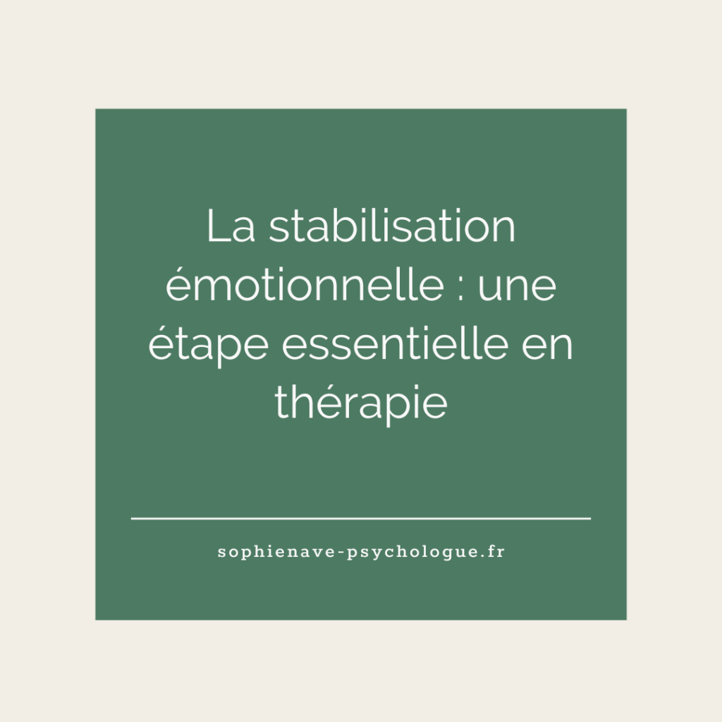 Stabilisation émotionnelle : une étape essentielle en thérapie